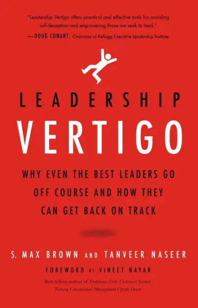 Leadership Vertigo: Why Even the Best Leaders Go Off Course and How They Can Get Back On Track Low Price