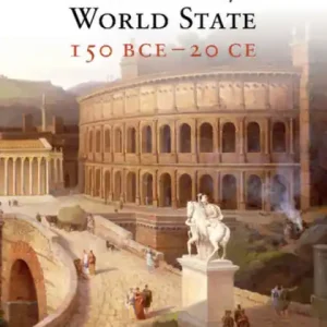 Crafted Rome and the Making of a World State, 150 BCE-20 CE