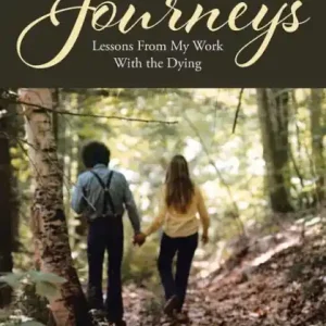 Compassionate Journeys: Lessons From My Work With the Dying Trusted Brand