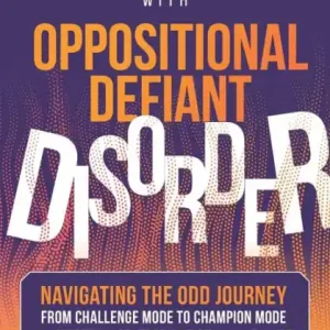 Parenting Children with Oppositional Defiant Disorder: Navigating the ODD Journey from Challenge Mode to Champion Mode - Fostering Self-Regulation in Your Child Special Offer
