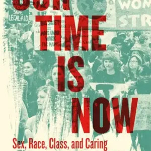 Our Time Is Now: Sex, Race, Class, and Caring for People and Planet Bulk Order