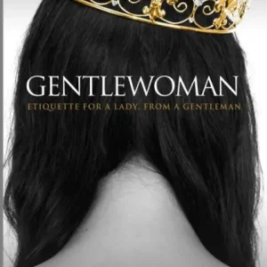 While Supplies Last Gentlewoman: Etiquette for a Lady, from a Gentleman