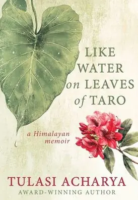 Exclusive Offer Like Water on Leaves of Taro: A Himalayan Memoir