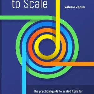 SAFe to Scale: The practical guide to Scaled Agile for Product Managers and Product Owners Clearance