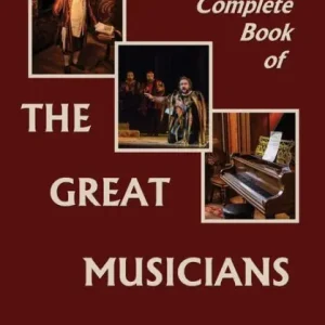 New Arrival The Complete Book of the Great Musicians (Yesterday's Classics)