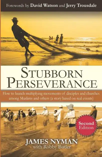 Stubborn Perseverance Second Edition: How to launch multiplying movements of disciples and churches among Muslims and others (a story based on real events) Next Day Delivery