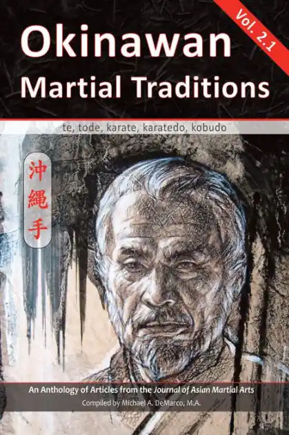 Okinawan Martial Traditions, Vol. 2.1: Te, Tode, Karate, Karatedo, Kobudo Buy Online