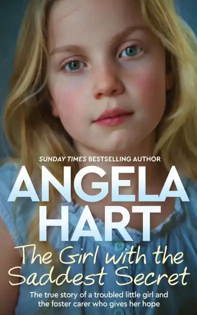 Must Have The Girl with the Saddest Secret: The True Story of a Troubled Little Girl and the Foster Carer Who Gives Her Hope