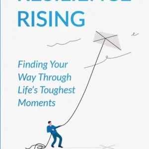 Top Rated Resilience Rising: Finding Your Way Through Life's Toughest Moments