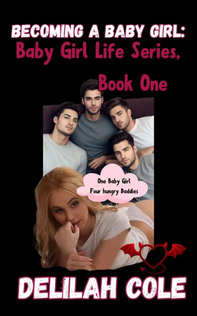 Special Discount Becoming A Baby Girl: Baby Girl Life Series, Book One One Baby Girl Four Hungry Daddies