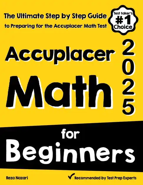 Accuplacer Math for Beginners: The Ultimate Step by Step Guide to Preparing for the Accuplacer Math Test Fresh Stock