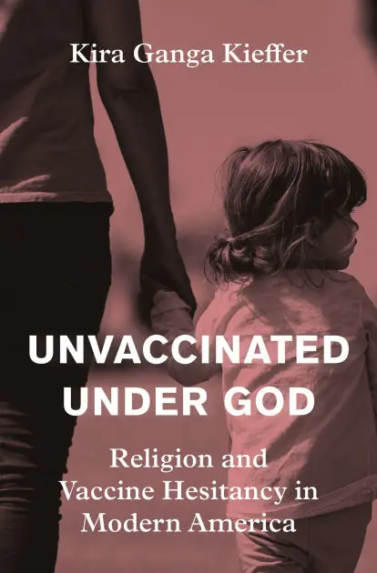 Money Back Guarantee Unvaccinated Under God: Religion and Vaccine Hesitancy in Modern America