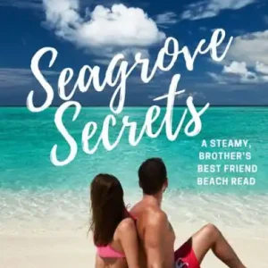 Shop Now Seagrove Secrets: A steamy, brother's best friend beach read