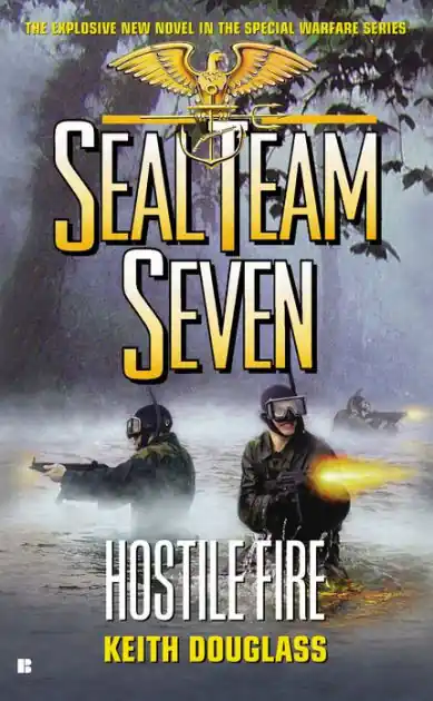 Authentic Seal Team Seven #21: Hostile Fire