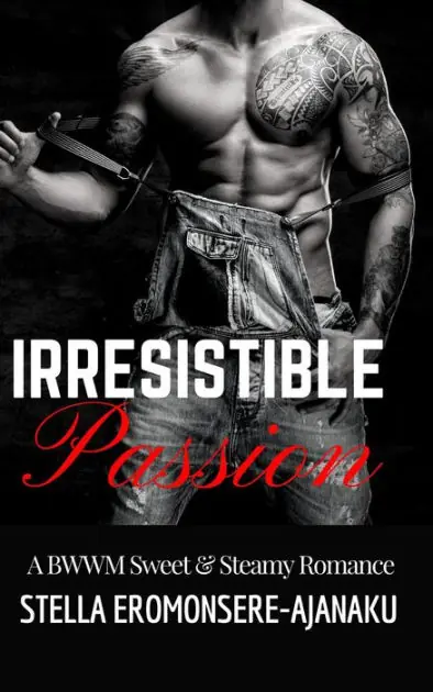 Irresistible Passion ~ A BWWM Sweet & Steamy Romance No Minimum Order