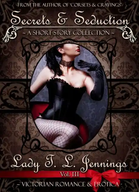 Shop Now Secrets and Seduction ~ A Victorian Romance and Erotic Short Story Collection. Vol. III