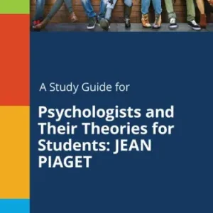 Weekend Sale A Study Guide for Psychologists and Their Theories for Students: JEAN PIAGET