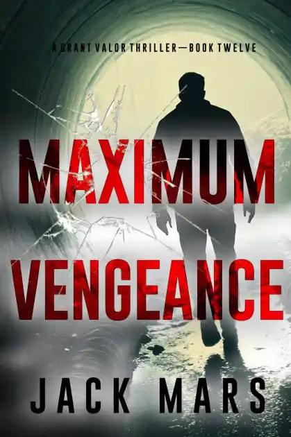 Maximum Vengeance (A Grant Valor Action ThrillerBook 12) Premium