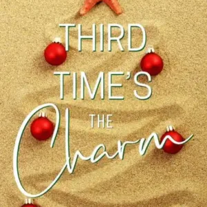 Third Time's the Charm: a small town, second chance, holiday romance Exclusive Offer