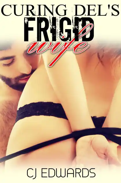 Curing Del's Frigid Wife (Hypnotherapy Sex, #1) Premium