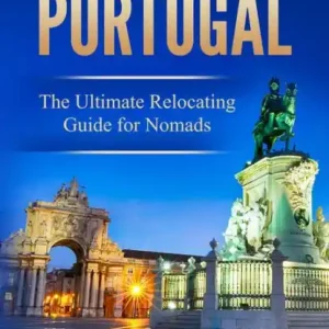 Genuine Starting a New Life in Portugal: The Ultimate Relocating Guide for Nomads