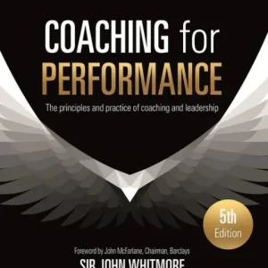 Coaching for Performance Fifth Edition: The Principles and Practice of Coaching and Leadership UPDATED 25TH ANNIVERSARY EDITION Warranty Included