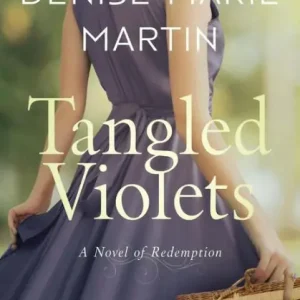 Time-Limited Tangled Violets: A Novel of Redemption