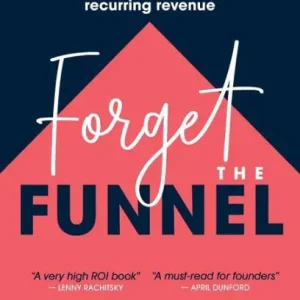 Don’t Miss Out Forget the Funnel: A Customer-Led Approach for Driving Predictable, Recurring Revenue