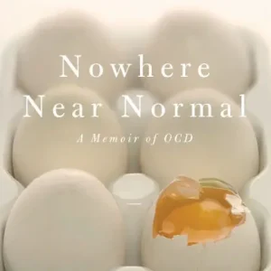 Nowhere Near Normal: A Memoir of OCD Limited Edition