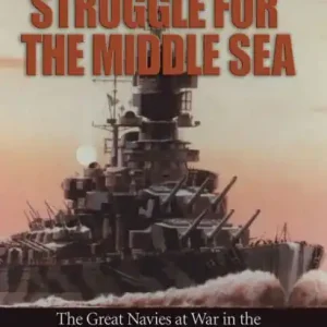 Fan Favorite Struggle for the Middle Sea: The Great Navies at War in the Mediterranean Theater, 1940-1945