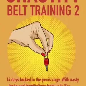 Chastity Belt Training 2: 14 Days Locked in the Penis Cage. With Nasty Tasks and Humiliations from Lady Sas. Weekend Sale