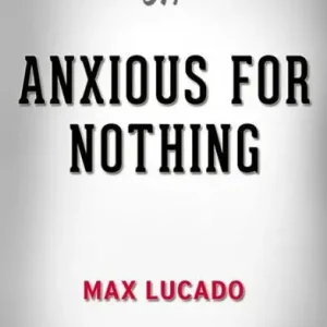 Anxious for Nothing: by Max Lucado Conversation Starters Free Delivery