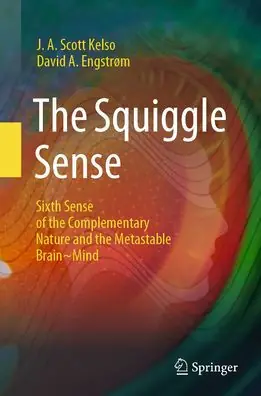 Best Price The Squiggle Sense: Sixth Sense of the Complementary Nature and the Metastable Brain~Mind