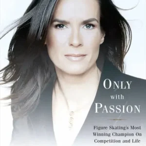 Big Sale Only With Passion: Figure Skating's Most Winning Champion on Competition and Life