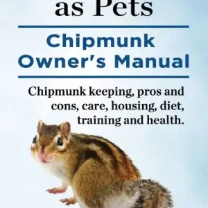 Place Order Chipmunks as Pets. Chipmunk Owners Manual. Chipmunk keeping, pros and cons, care, housing, diet, training and health.