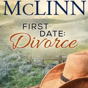 First Date: Divorce: The Wyoming Marriage Association, Book 1 New Release