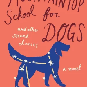 Buy Today The Mountaintop School For Dogs And Other Second Chances