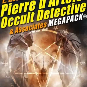 E. Hoffmann Price's Pierre d'Artois: Occult Detective & Associates MEGAPACK®: 20 Classic Stories Warranty Included
