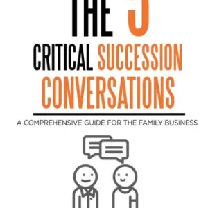 Mega Sale The 5 Critical Succession Conversations: A Comprehensive Guide for the Family Business