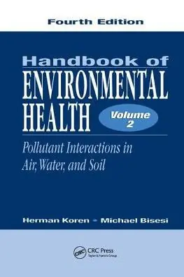 Hot Deal Handbook of Environmental Health, Volume II: Pollutant Interactions in Air, Water, and Soil
