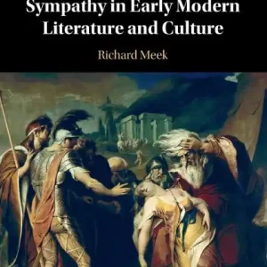 Modern Sympathy in Early Modern Literature and Culture