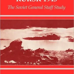 The Battle for Kursk, 1943: The Soviet General Staff Study Must Have