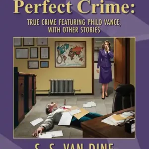 Markdown The Almost Perfect Crime: True Crime Featuring Philo Vance, With Other Stories