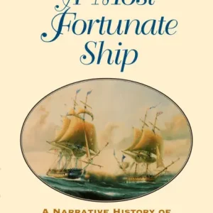 Buy Today A Most Fortunate Ship: A Narrative History of Old Ironsides, Revised Edition