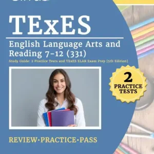 TExES English Language Arts and Reading 7-12 (331) Study Guide: 2 Practice Tests and TExES ELAR Exam Prep [5th Edition] Factory Price