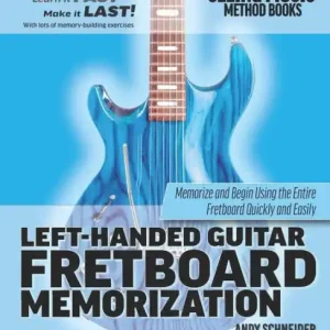 Grab Now Left-Handed Guitar Fretboard Memorization: Memorize and Begin Using the Entire Fretboard Quickly and Easily
