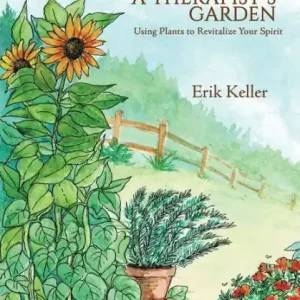 Order Now A Therapist's Garden: Using Plants to Revitalize Your Spirit