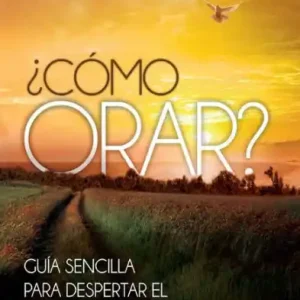 Ã¯ÂÂ½Como orar: GuÃ¯ÂÂ½a sencilla para despertar el corazÃ¯ÂÂ½n profundo Popular