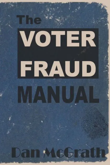 Brand New The Voter Fraud Manual