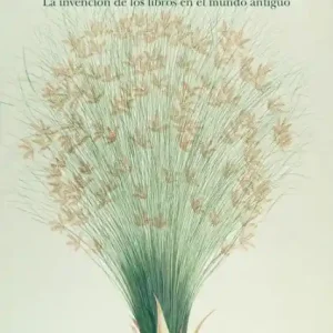 El infinito en un junco: La invención de los libros en el mundo antiguo / Papyrus: The Invention of Books in the Ancient World Order Now